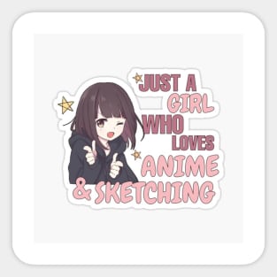 Just A Girl Who Loves Anime & Sketching Sticker